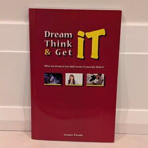 Dream It, Think It & Get It by Jacques Paradis
